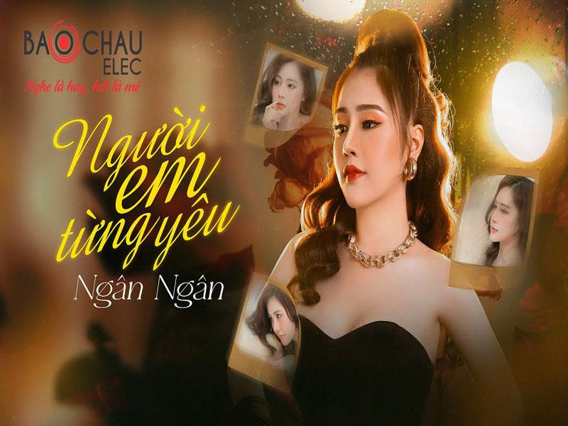 Lời bài hát Người Em Từng Yêu - Ngân Ngân. Bản Chuẩn